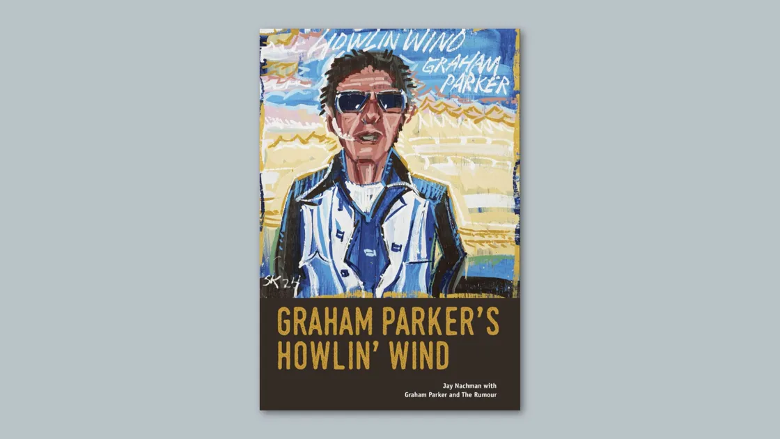 Graham Parker’s Howlin’ Wind by Jay Nachman with Graham Parker and The Rumour is available through Amazon